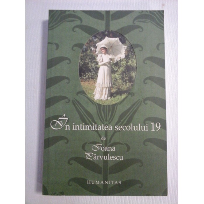 In  intimitatea  secolului  19  -  Ioana  Parvulescu